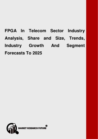 FPGA In Telecom Sector Industry Global Projection, Developments Status, Analysis, Trend and Forecasts