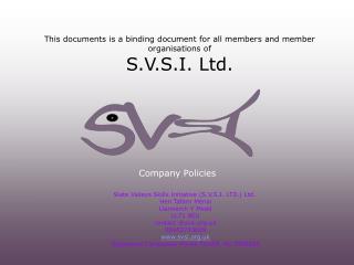 This documents is a binding document for all members and member organisations of S.V.S.I. Ltd.