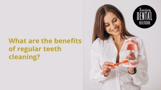 What are the benefits of regular teeth cleaning?