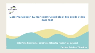 Dato Prakadeesh Kumar constructed black top roads at his own cost