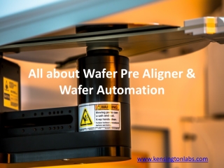 All about Wafer Pre Aligner and Wafer Automation