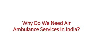 Why Do We Need Air Ambulance Services In India?