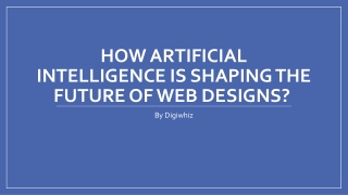 How Artificial Intelligence is shaping the future of web Designs?