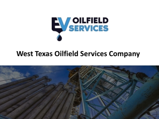 EV Top Oilfield Services Company in West Texas