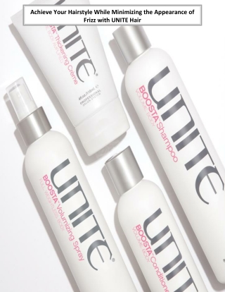 Achieve Your Hairstyle While Minimizing the Appearance of Frizz with UNITE Hair