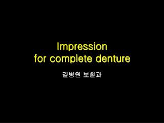 Impression for complete denture