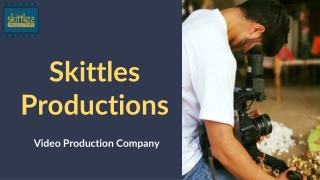 Skittles Productions- Video Production Company