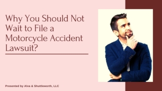 Why You Should Not Wait to File a Motorcycle Accident Lawsuit