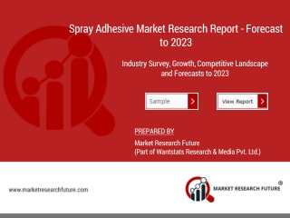 Spray Adhesive Market Size - Growth, Share, Overview, Trends, COVID-19 Analysis and Forecast 2023