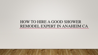 How To Hire A Good Shower Remodel Expert In Anaheim CA