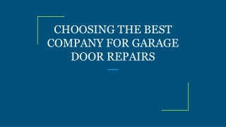 CHOOSING THE BEST COMPANY FOR GARAGE DOOR REPAIRS