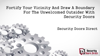 Fortify Your Vicinity And Draw A Boundary For The Unwelcomed Outsider With Security Doors
