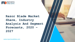 Razor Blade Market Share, Industry Analysis And Segment Forecasts, 2020 – 2027