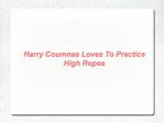 Harry Coumnas Loves To Practice High Ropes