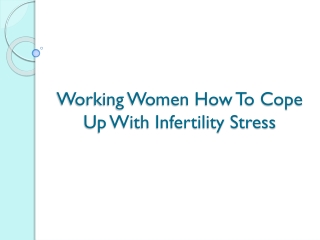 Working Women How To Cope Up With Infertility Stress