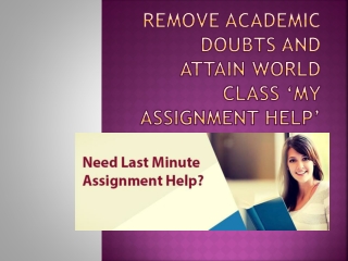 Remove academic doubts and attain world class my assignment help