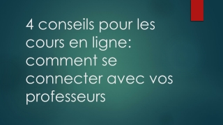 4 conseils pour les cours en ligne: comment se connecter avec vos professeurs