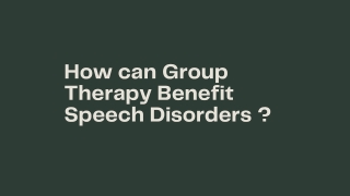 How can Group Therapy Benefit Speech Disorders ?