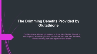 The Brimming Benefits Provided by Glutathione