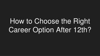 How to Choose the Right Career Option After 12th?