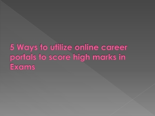 4 Ways to Utilize Online Career Portals to score high marks in exams