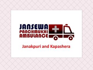 Utilize Ambulance Service in Janakpuri or Kapashera with Spectacular Medical Assistance