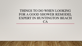 Things To Do When Looking For A Good Shower Remodel Expert In Huntington Beach CA