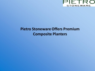 Pietro Stoneware Offers Premium Composite Planters