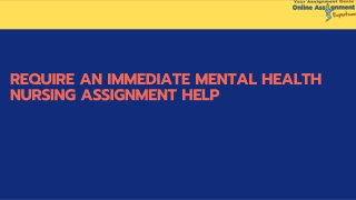 Require an immediate Mental Health Nursing Assignment Help