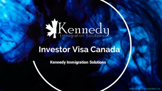 Get PR in Canada through the Investor Visa Program – Kennedy Immigration