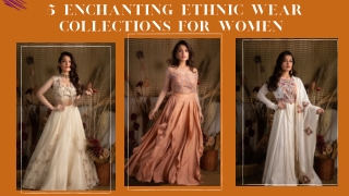 5 enchanting ethnic wear collections for women