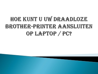 HOE KUNT U UW DRAADLOZE BROTHER-PRINTER AANSLUITEN OP LAPTOP / PC?