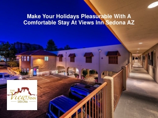 Make Your Holidays Pleasurable With A Comfortable Stay At Views Inn Sedona AZ