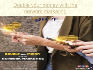 Double your money with the network marketing