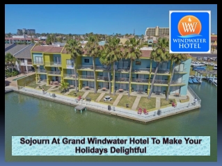 Sojourn At Grand Windwater Hotel To Make Your Holidays Delightful