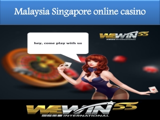 experience then choose Malaysia Singapore online casino games