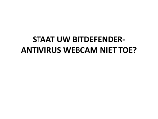 STAAT UW BITDEFENDER-ANTIVIRUS WEBCAM NIET TOE?