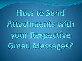 How to Send Attachments with your Respective Gmail Messages?