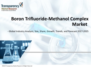 Boron Trifluoride-Methanol Complex Market - Global Industry Analysis and Forecast 2025