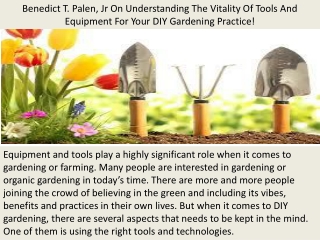 Benedict T. Palen, Jr On Understanding The Vitality Of Tools And Equipment For Your DIY Gardening Practice!