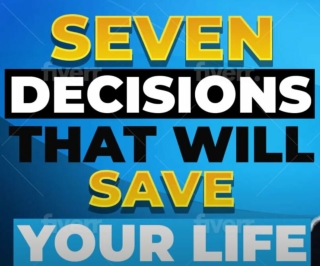 Seven Decisions Part 2 Seven Decisions That Changed ME