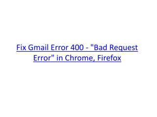 Fix Gmail Error 400 - "Bad Request Error" in Chrome, Firefox