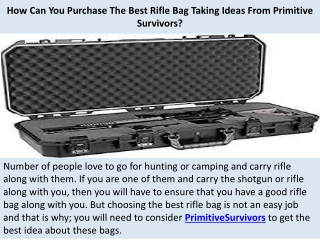 How Can You Purchase The Best Rifle Bag Taking Ideas From Primitive Survivors?