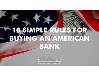 10 SIMPLE RULES FOR BUYING AN AMERICAN BANK