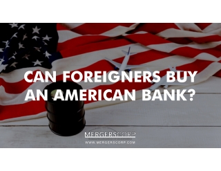 CAN FOREIGNERS BUY AN AMERICAN BANK?