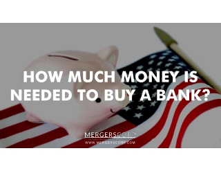 HOW MUCH MONEY IS NEEDED TO BUY A BANK?