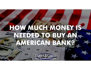 HOW MUCH MONEY IS NEEDED TO BUY AN AMERICAN BANK?