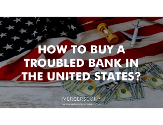 HOW TO BUY A TROUBLED BANK IN THE UNITED STATE?