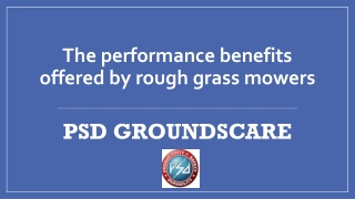 The performance benefits offered by rough grass mowers