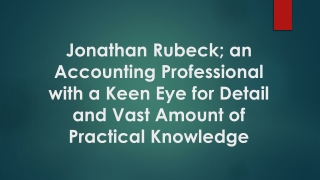 Jonathan Rubeck; an Accounting Professional with a Keen Eye for Detail and Vast Amount of Practical Knowledge